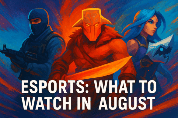 Kiberyay: avqustda CS2, Dota 2 və LoL üzrə nələri izləmək lazımdır