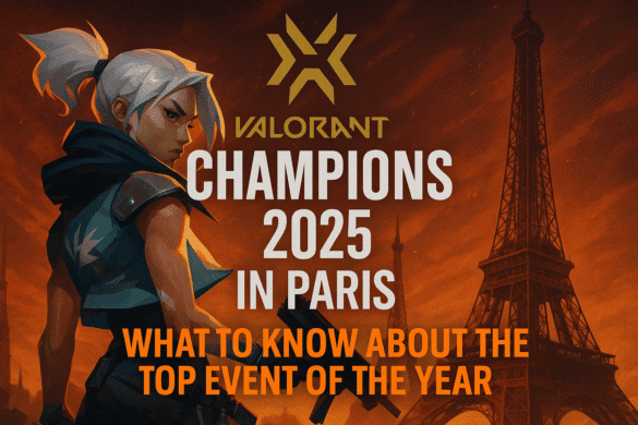 Valorant Champions 2025: ilin kiberidman hadisəsi Parisdə