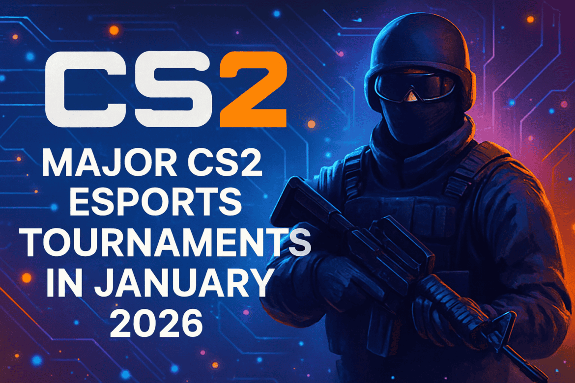 CS2 üzrə 2026-cı ilin yanvarında əsas kiberidman turnirləri 