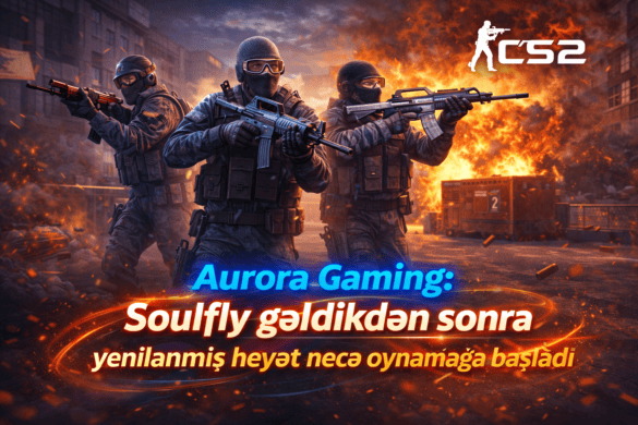 Aurora Gaming: soulfly gəldikdən sonra yenilənmiş heyət necə oynamağa başladı