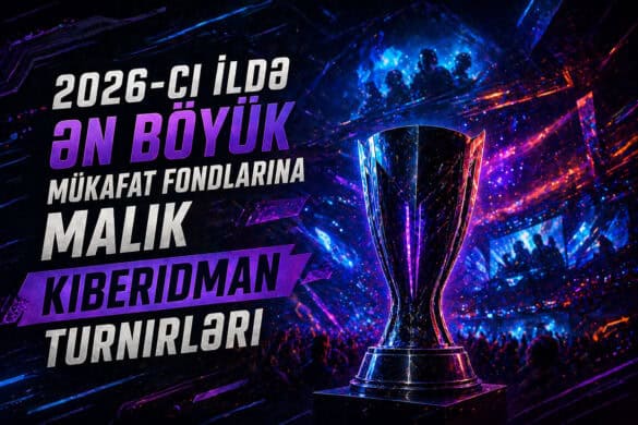 2026-cı ilin ən böyük mükafat fonduna malik kiberidman turnirləri