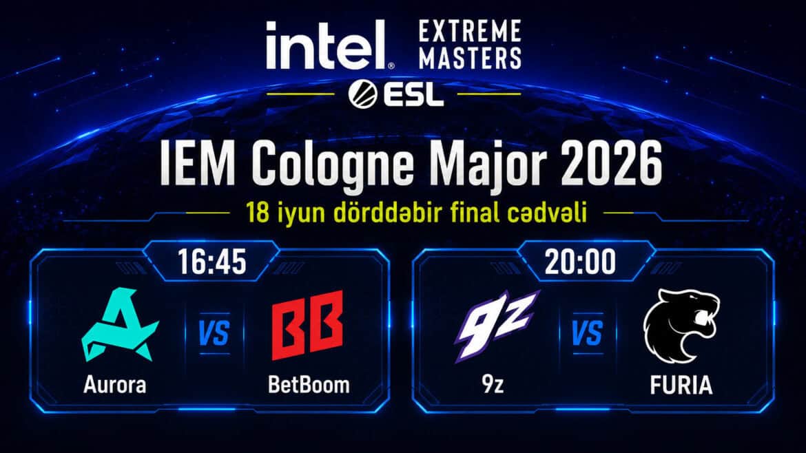 IEM Cologne Major 2026: 18 İyun Dörddəbir Final Matçları