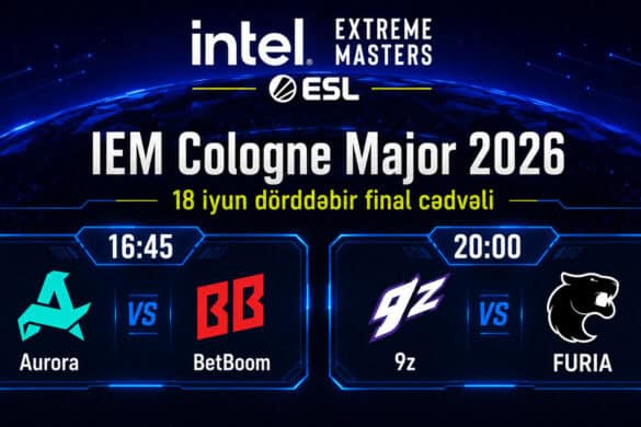 IEM Cologne Major 2026: 18 İyun Dörddəbir Final Matçları