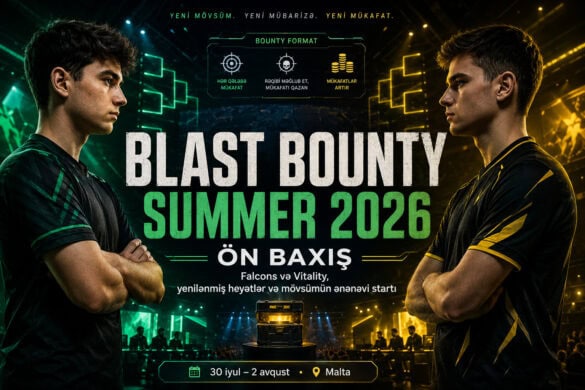 Falcons və Vitality, yenilənmiş heyətlər və mövsümün ənənəvi startı: BLAST Bounty Summer 2026-ya ön baxış