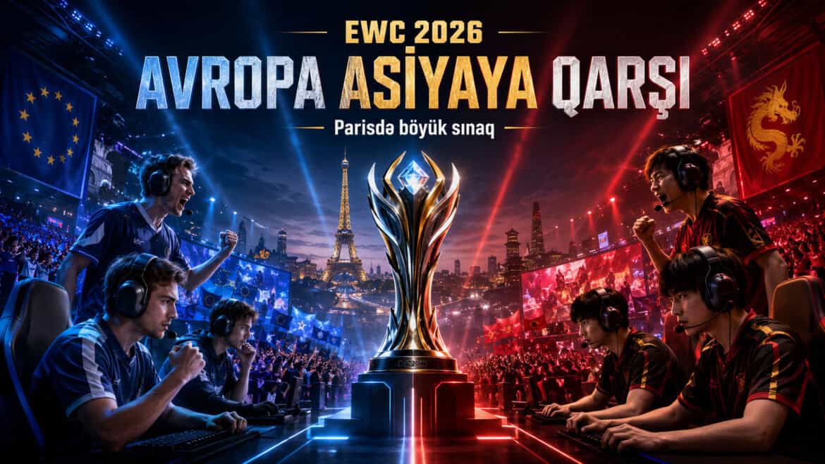 EWC 2026 LoL: Avropa Asiyaya meydan oxuyur