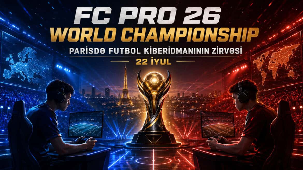FC Pro 26 World Championship: Paris yeni ev sahibi