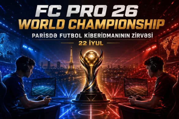 Futbol kiberidmanı yeni ünvana köçür: FC Pro 26 World Championship-dən nə gözləmək olar?